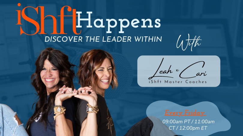 iShft Happens with Leah & Cari: Discover the Leader Within